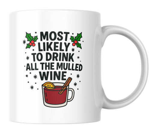 Most Likely to Drink All the Mulled Wine Mug | Funny Christmas Gift | 11oz Ceramic | Dishwasher & Microwave Safe