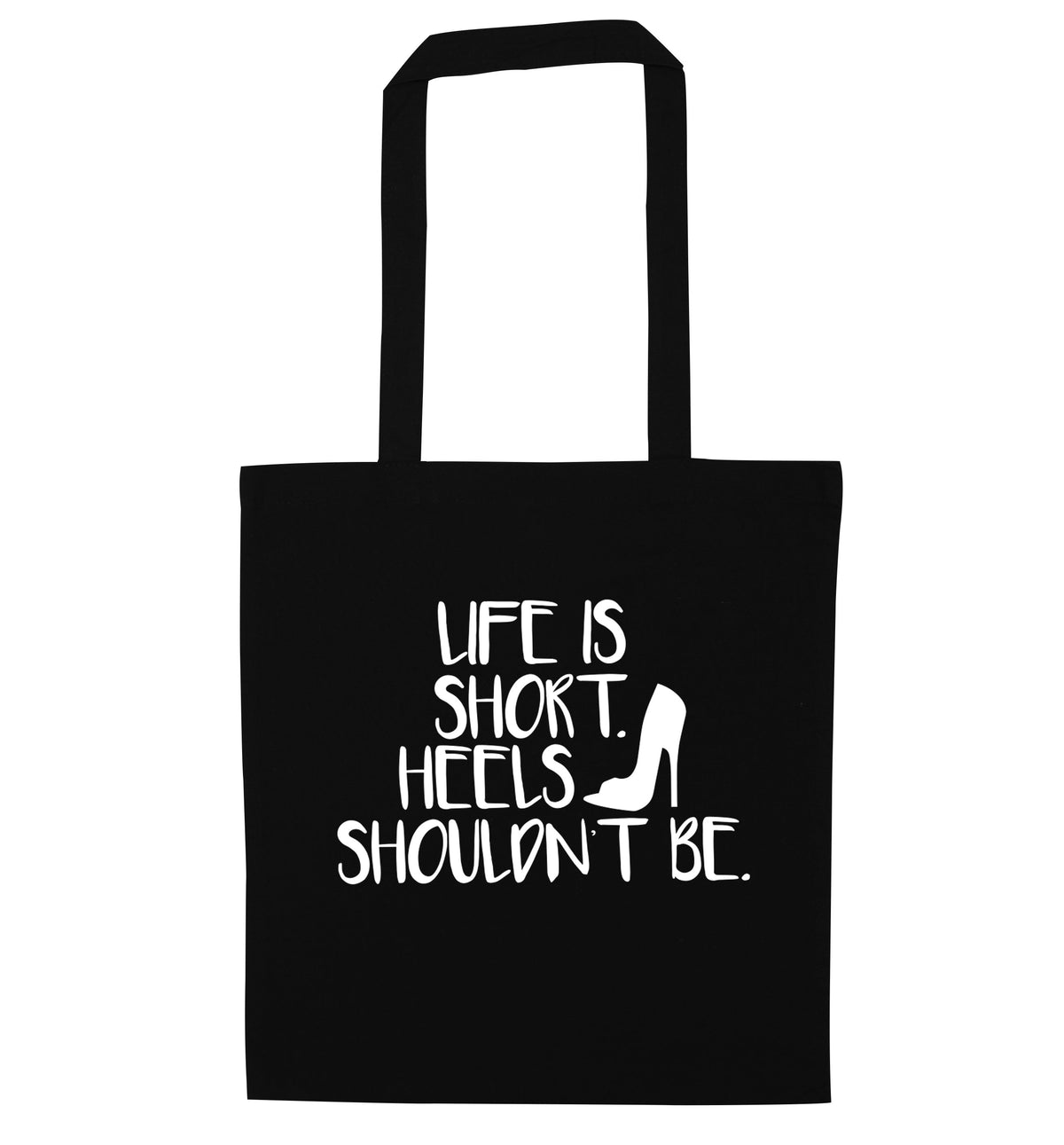 Life is short heels shouldn't be | Tote Bag