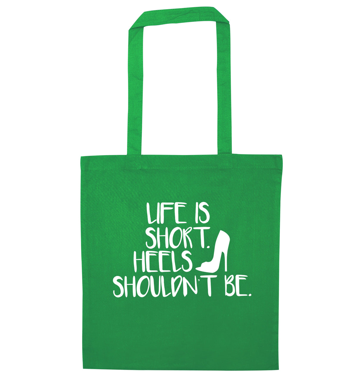 Life is short heels shouldn't be | Tote Bag
