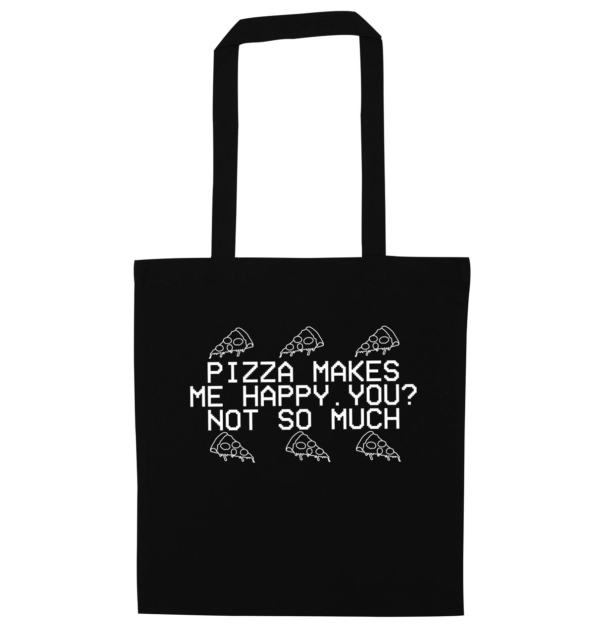 Pizza makes me happy, You? Not so much | Tote Bag