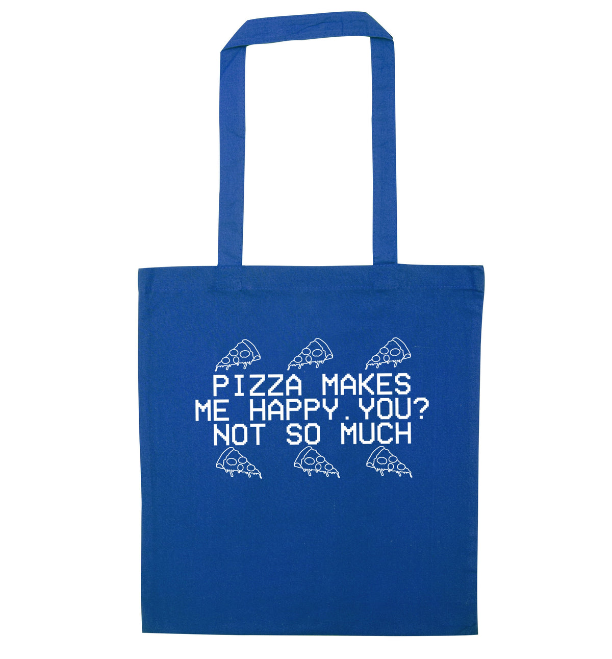 Pizza makes me happy, You? Not so much | Tote Bag