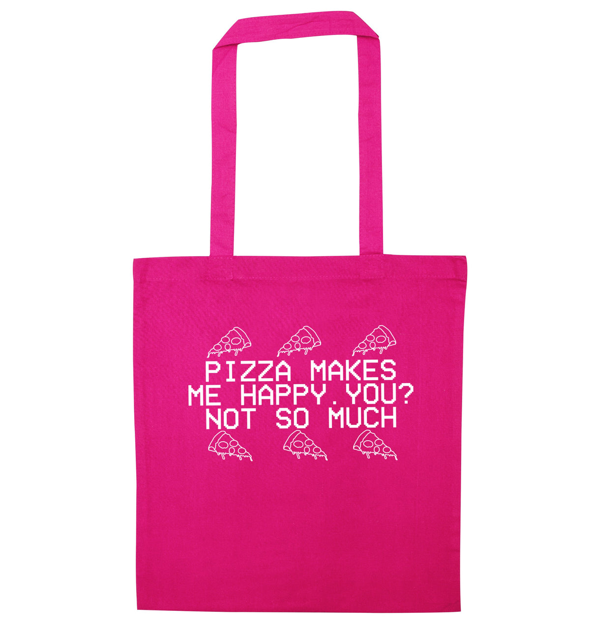 Pizza makes me happy, You? Not so much | Tote Bag