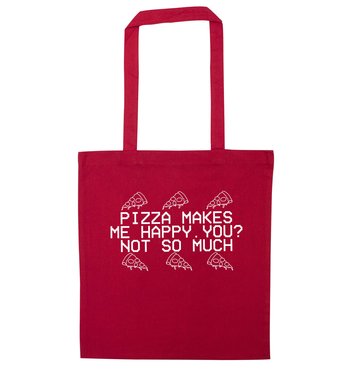 Pizza makes me happy, You? Not so much | Tote Bag