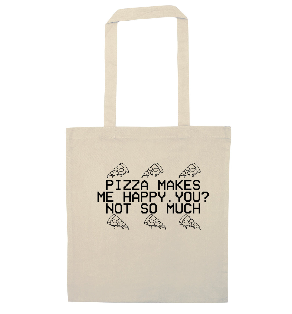 Pizza makes me happy, You? Not so much | Tote Bag