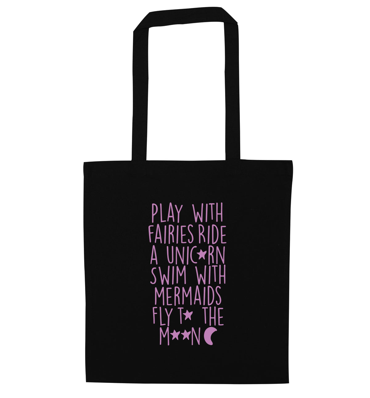 Play with fairies ride a unicorn swim with mermaids fly to the moon | Tote Bag