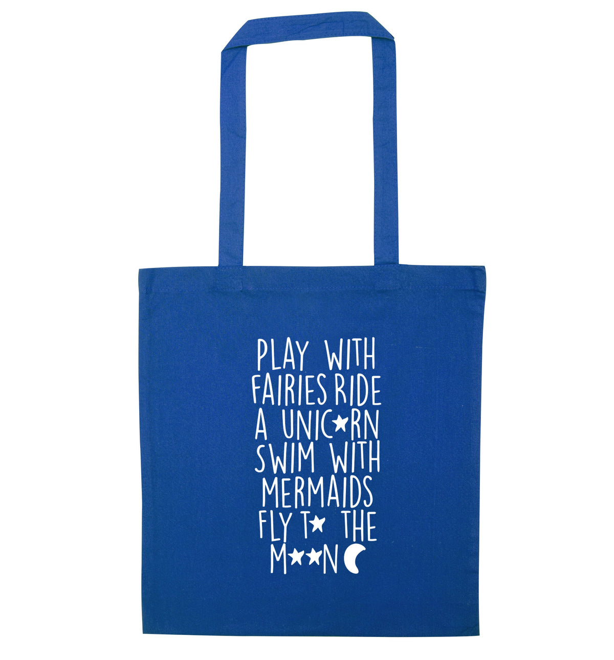 Play with fairies ride a unicorn swim with mermaids fly to the moon | Tote Bag