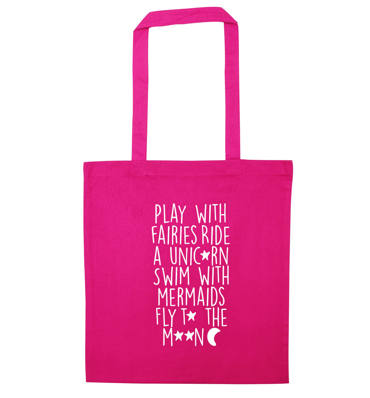Play with fairies ride a unicorn swim with mermaids fly to the moon | Tote Bag