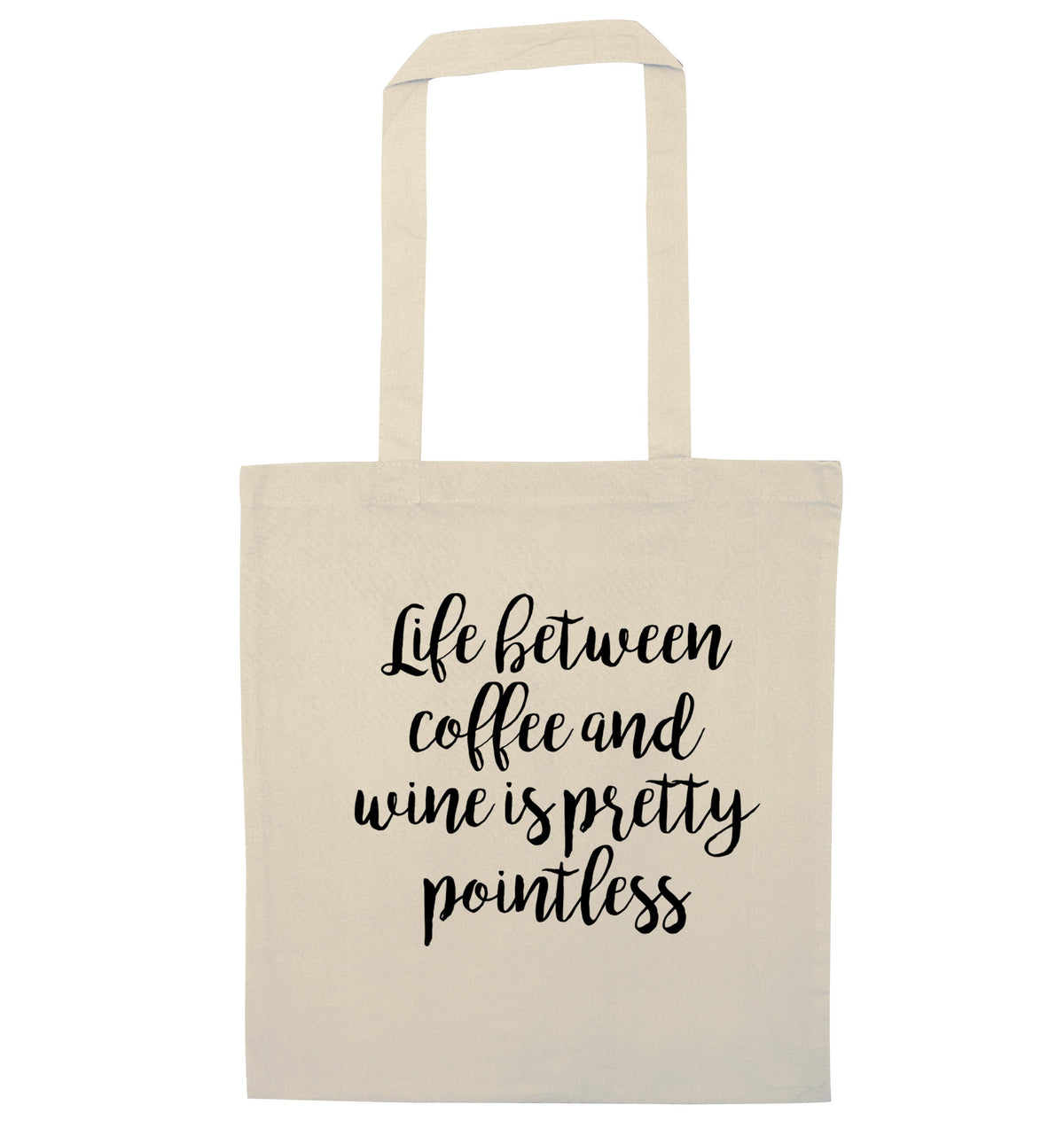Life between coffee and wine is pretty pointless | Tote Bag