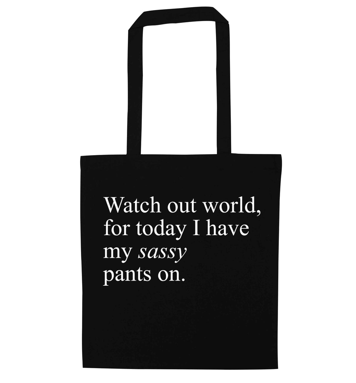 Watch out world for today I have my sassy pants on | Tote Bag