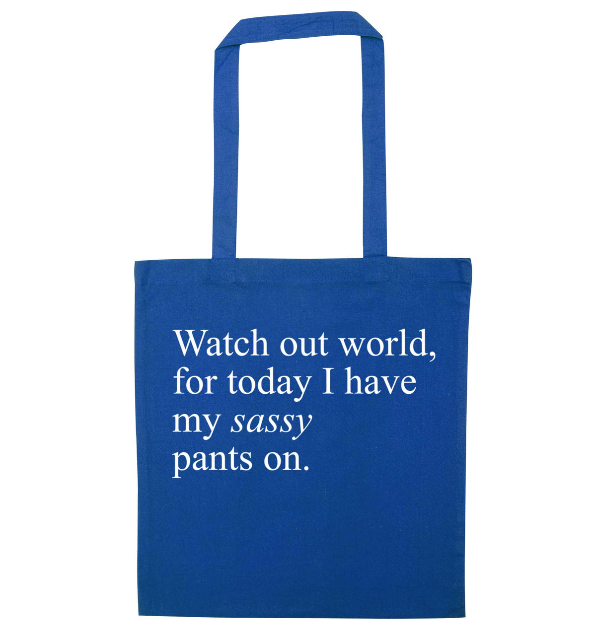 Watch out world for today I have my sassy pants on | Tote Bag