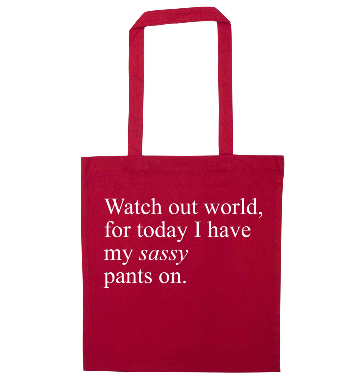 Watch out world for today I have my sassy pants on | Tote Bag