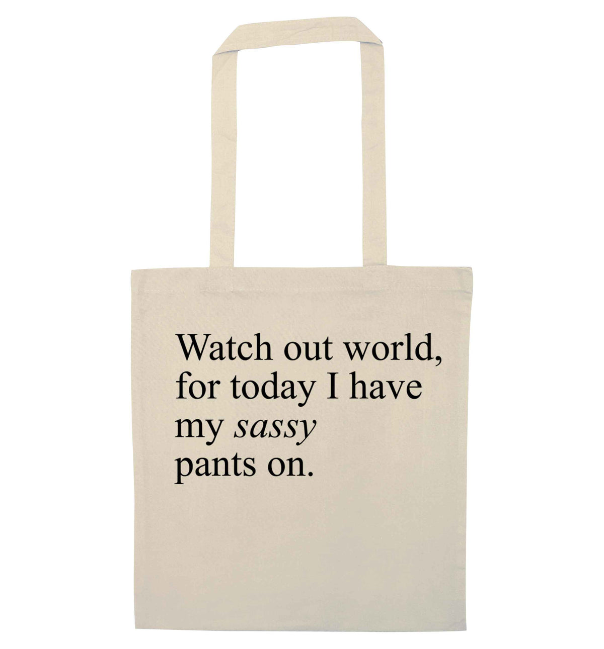 Watch out world for today I have my sassy pants on | Tote Bag