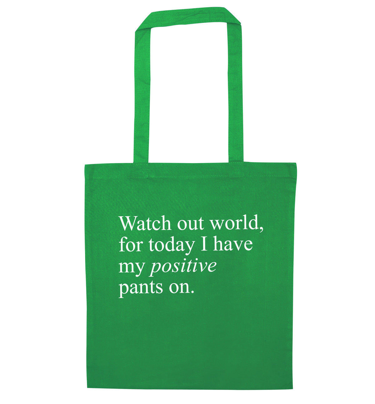 Watch out world, for today I have my positive pants on | Tote Bag
