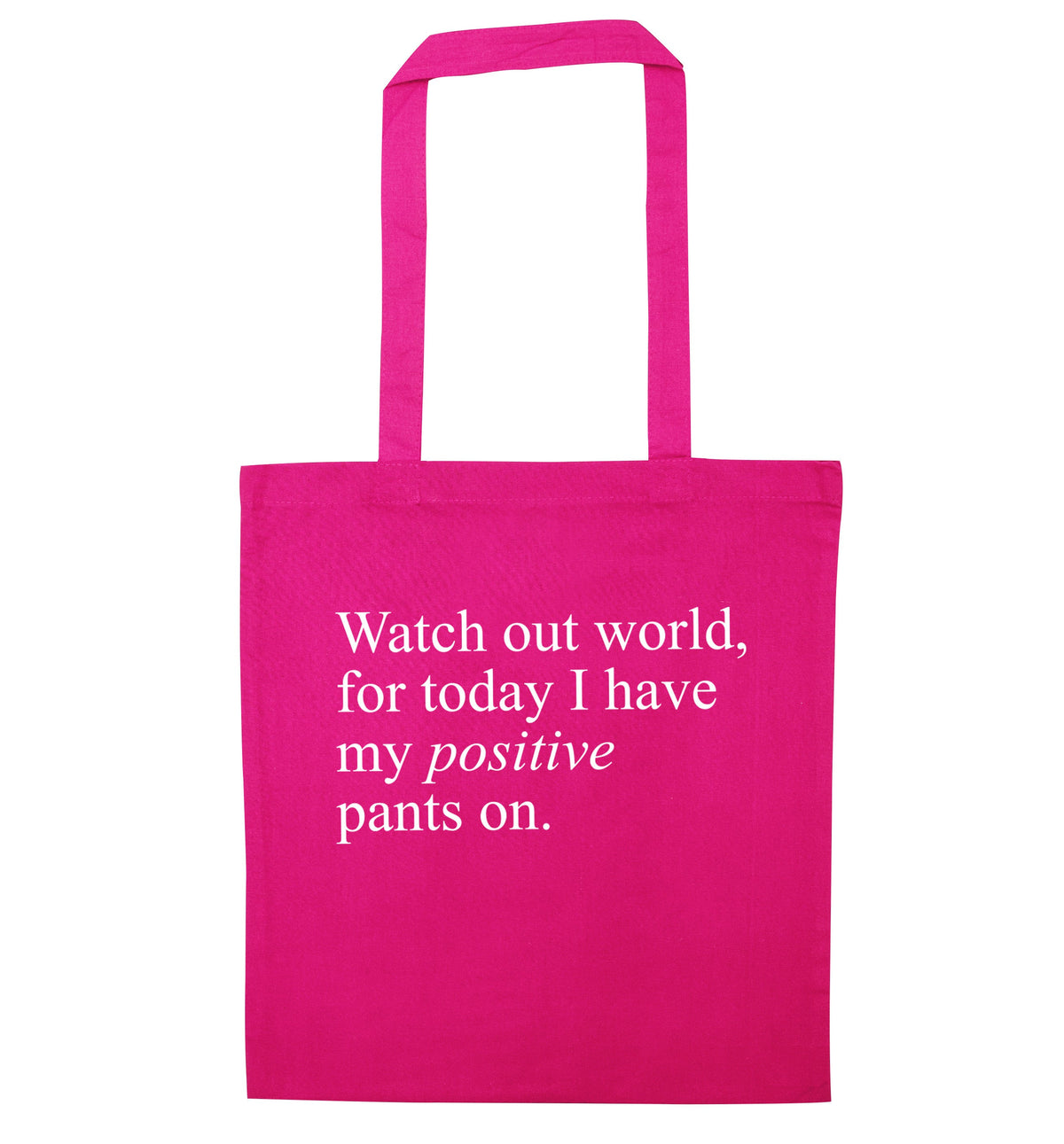 Watch out world, for today I have my positive pants on | Tote Bag