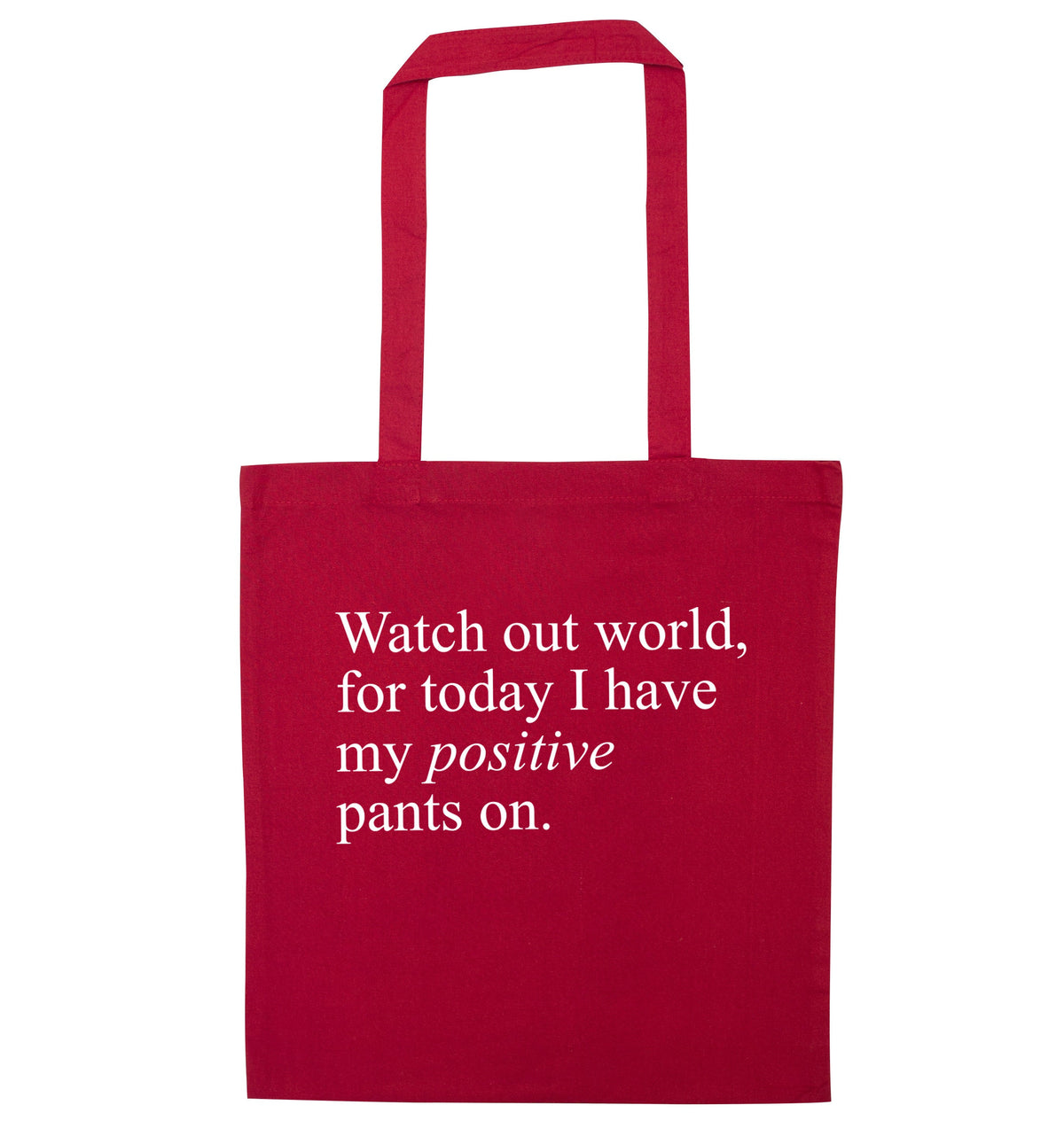 Watch out world, for today I have my positive pants on | Tote Bag